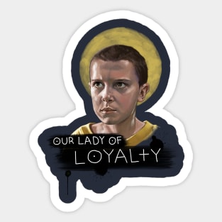 Our Lady of Loyalty | Eleven | Stranger Things Sticker